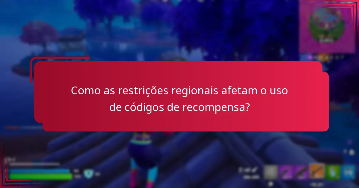 Como as restrições regionais afetam o uso de códigos de recompensa?