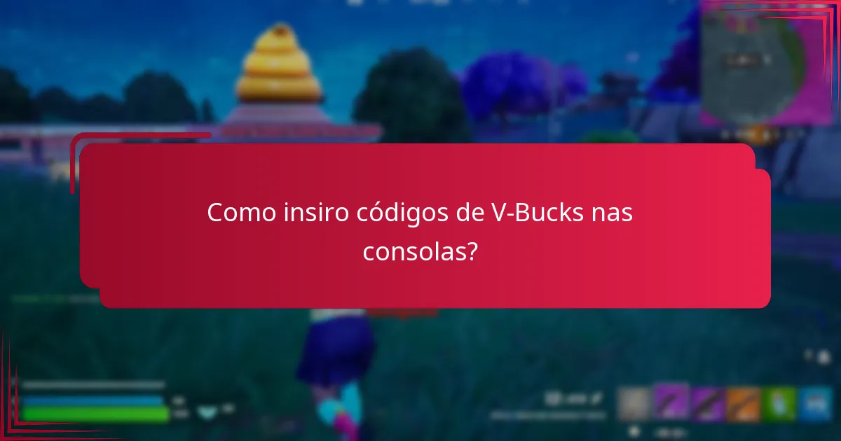 Como insiro códigos de V-Bucks nas consolas?