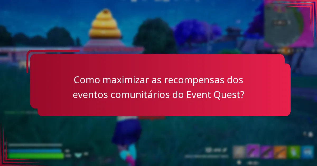 Quais recompensas podem os participantes ganhar nos eventos comunitários do Event Quest?
