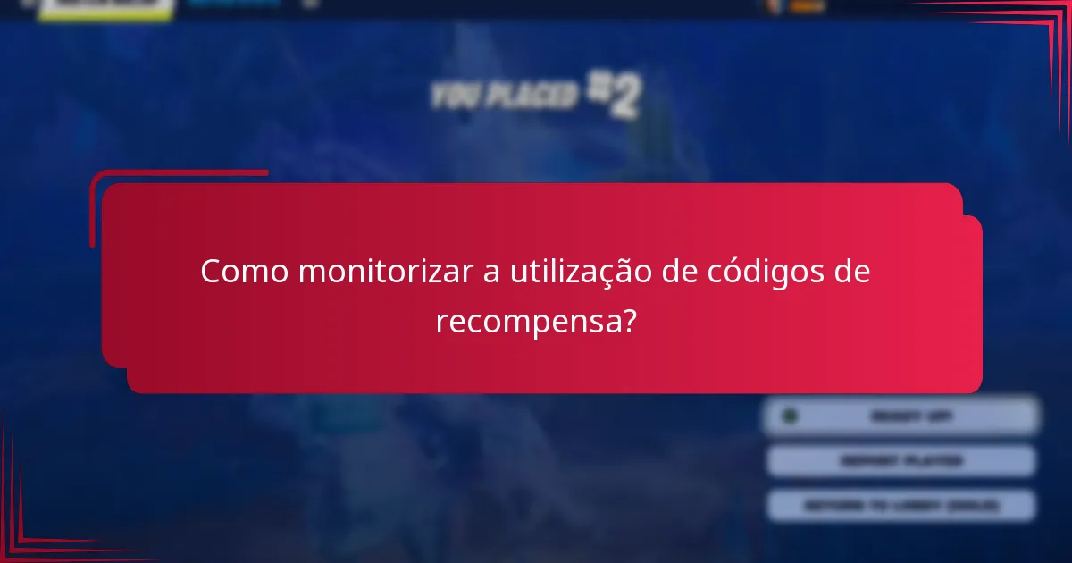 Como posso rastrear códigos de recompensa de forma eficaz?