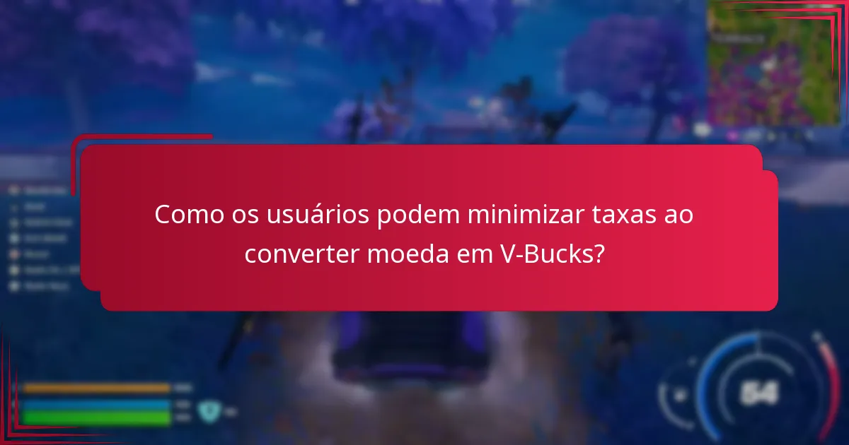 Quais taxas estão associadas à conversão de moeda em V-Bucks?