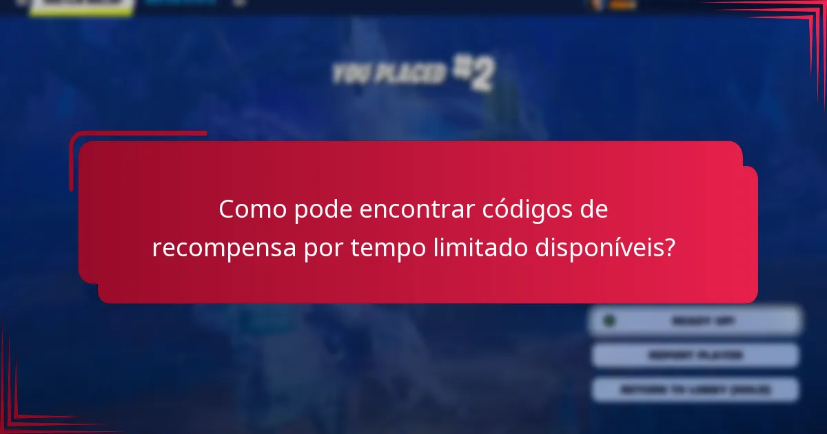 Como pode encontrar códigos de recompensa por tempo limitado disponíveis?