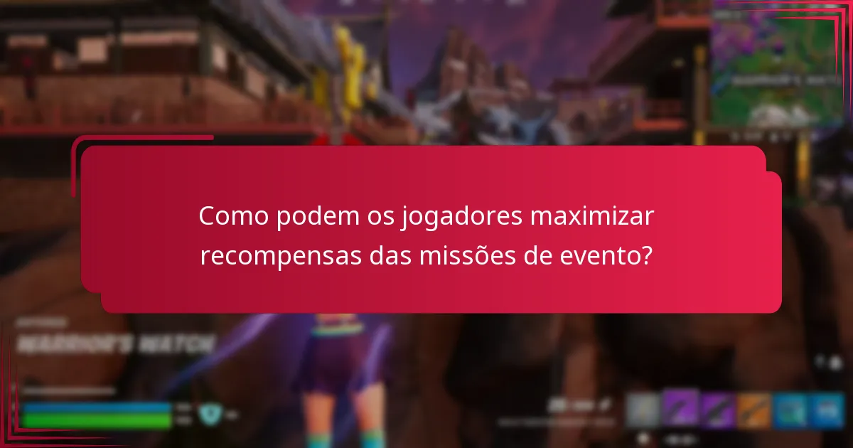 Como podem os jogadores maximizar recompensas das missões de evento?