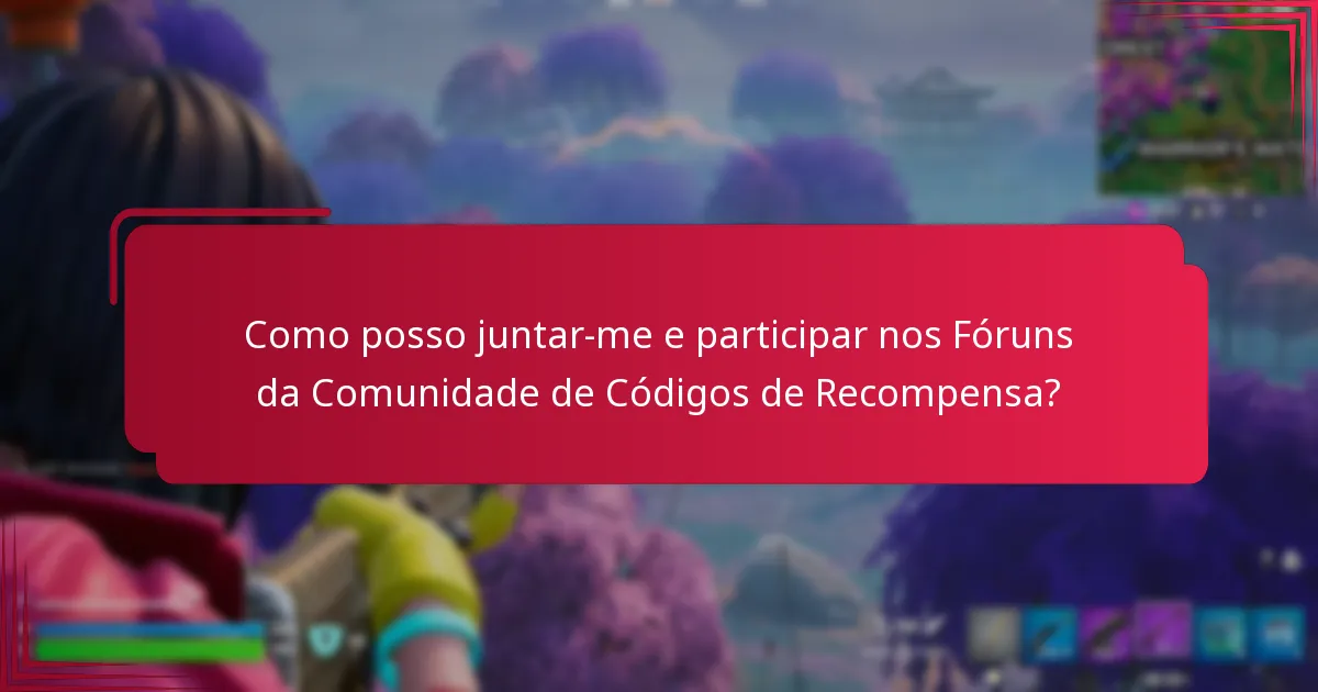 Como posso juntar-me e participar nos Fóruns da Comunidade de Códigos de Recompensa?