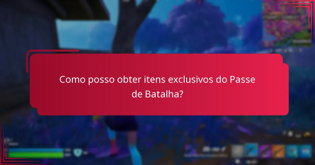 Como posso obter itens exclusivos do Passe de Batalha?