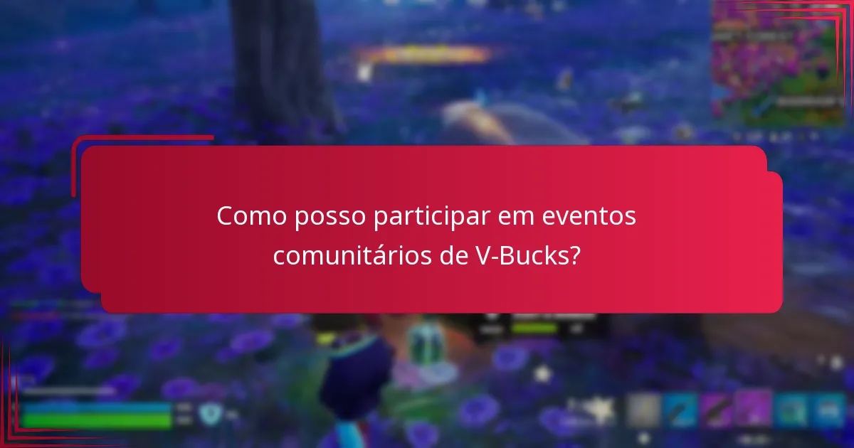 Como posso participar em eventos comunitários de V-Bucks?