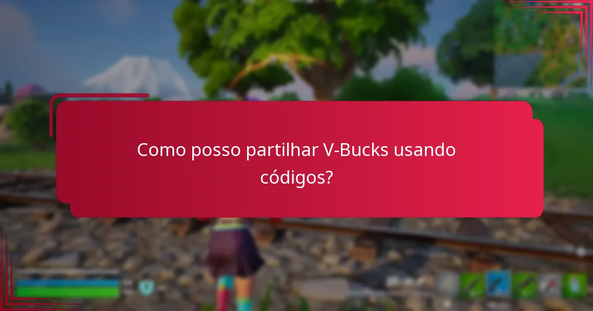 Como posso partilhar V-Bucks usando códigos?