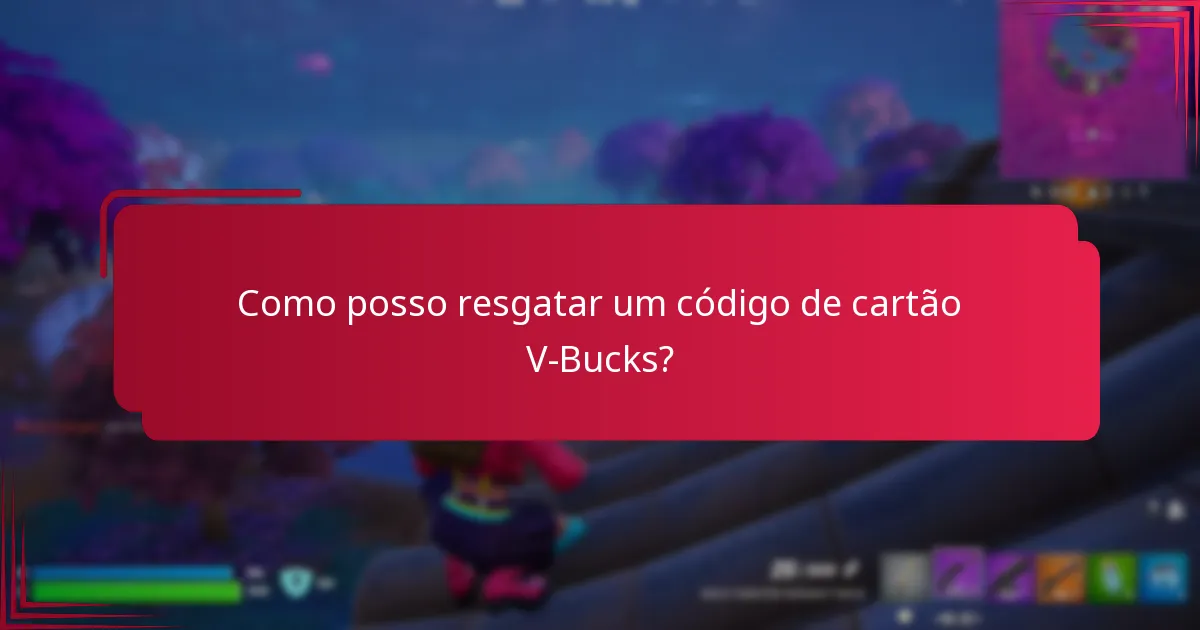 Quais problemas comuns podem surgir durante o resgate de códigos V-Bucks?
