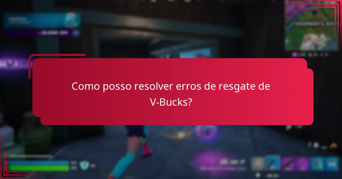 Como posso resolver erros de resgate de V-Bucks?