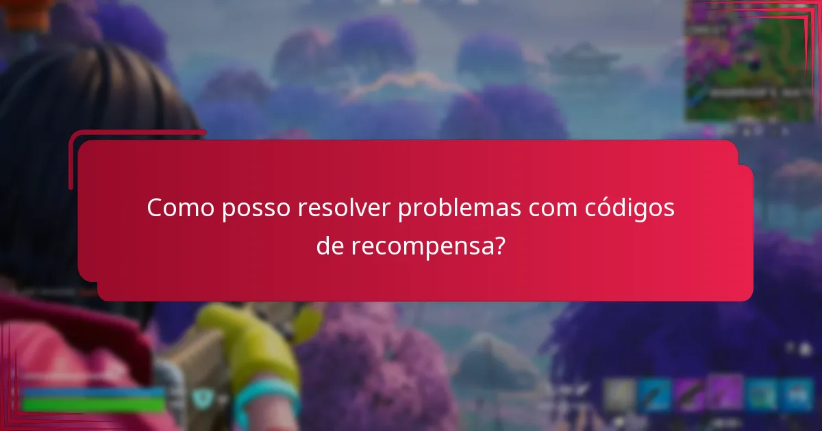 Como posso resolver problemas com códigos de recompensa?
