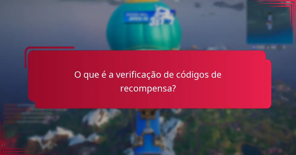 Quais são as armadilhas comuns na verificação de códigos de recompensa?