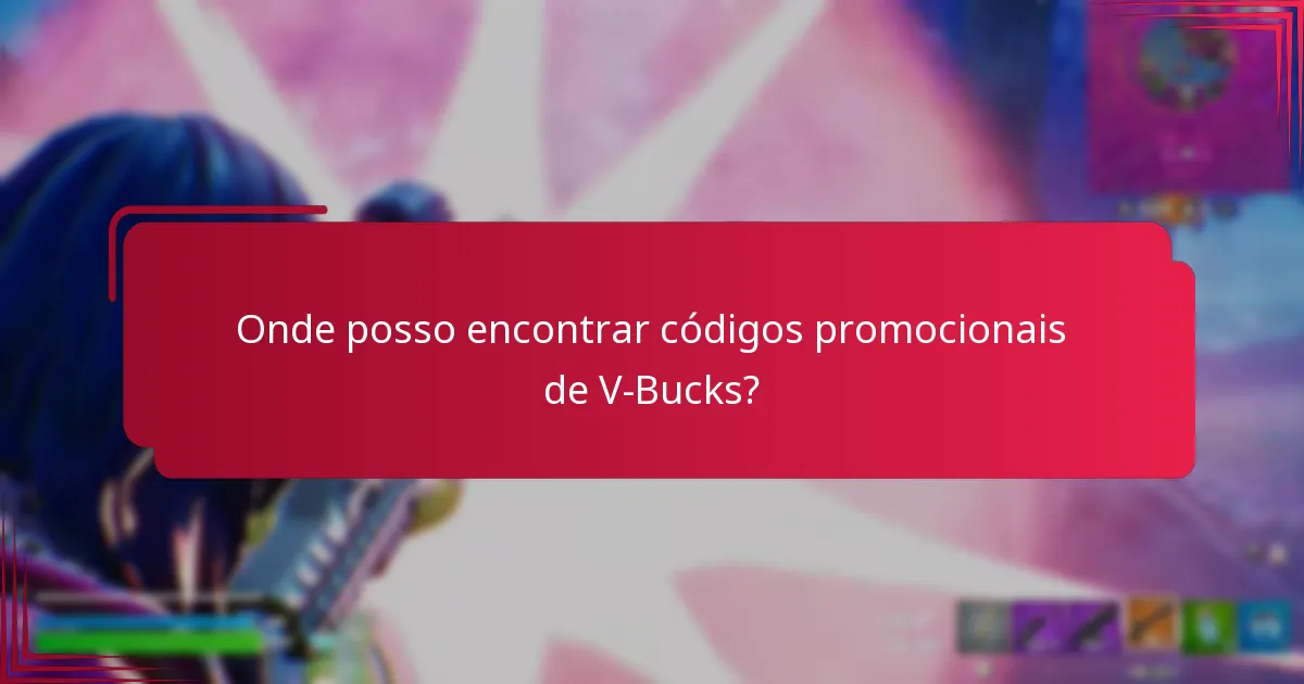 Quais são os problemas comuns com códigos promocionais de V-Bucks?