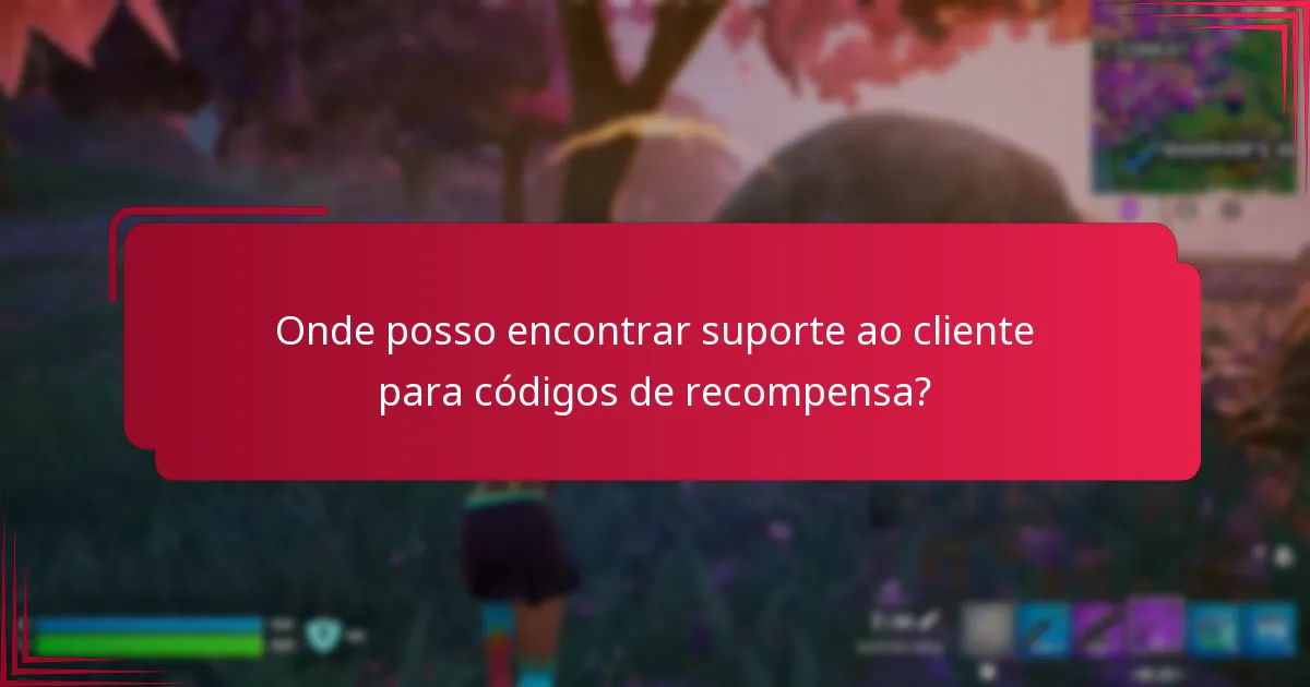 Onde posso encontrar suporte ao cliente para códigos de recompensa?