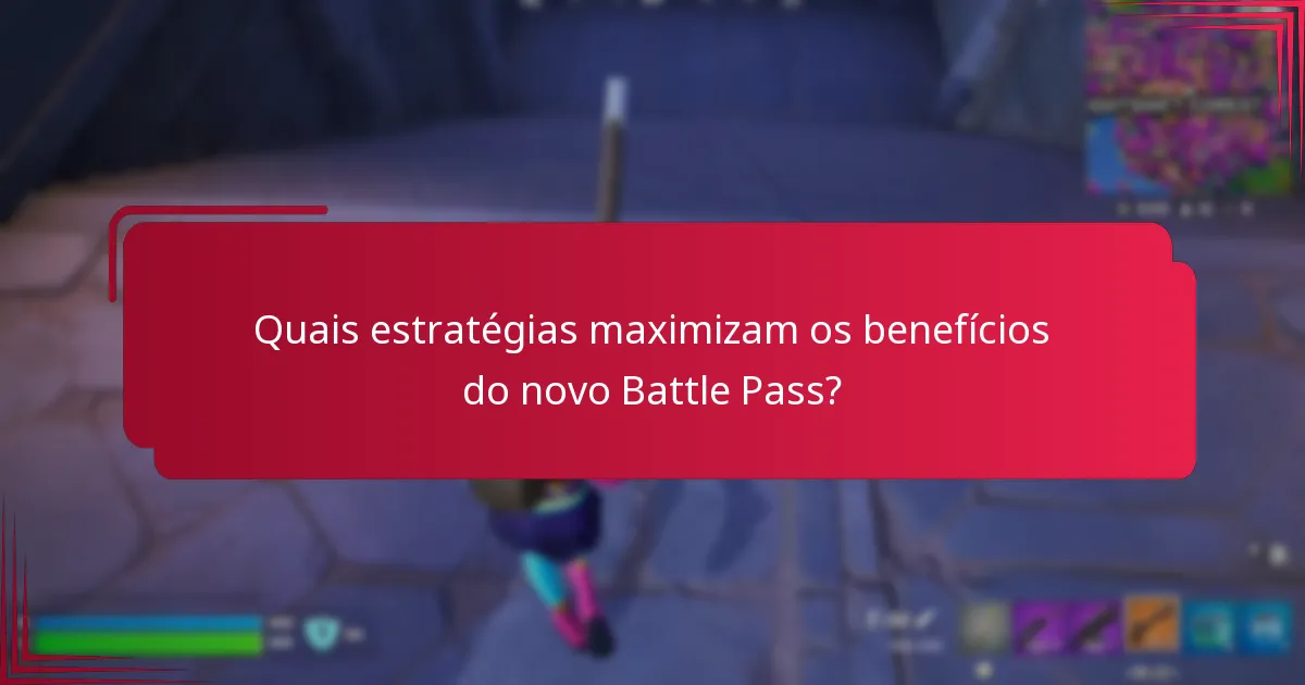 Quais estratégias maximizam os benefícios do novo Battle Pass?