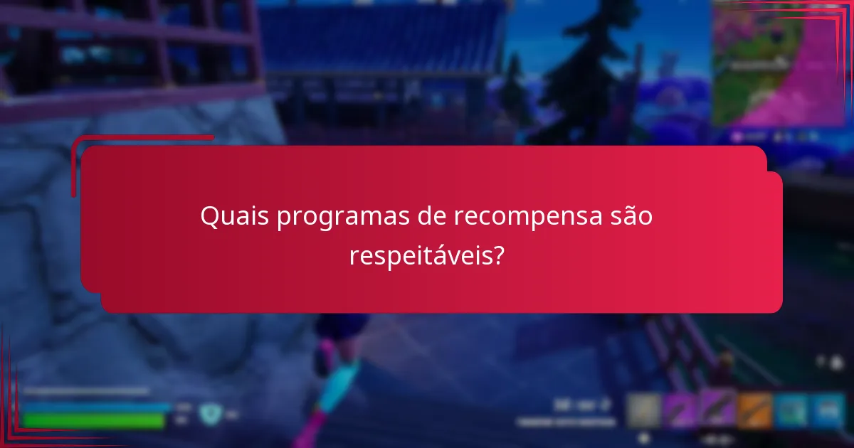 Quais programas de recompensa são respeitáveis?