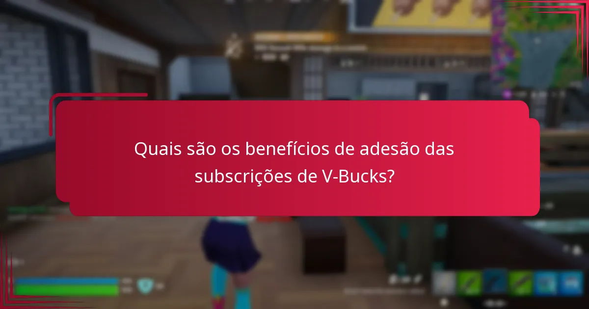 Qual subscrição de V-Bucks oferece o melhor valor?