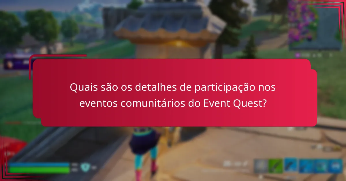 Quais são os desafios comuns enfrentados durante os eventos comunitários do Event Quest?