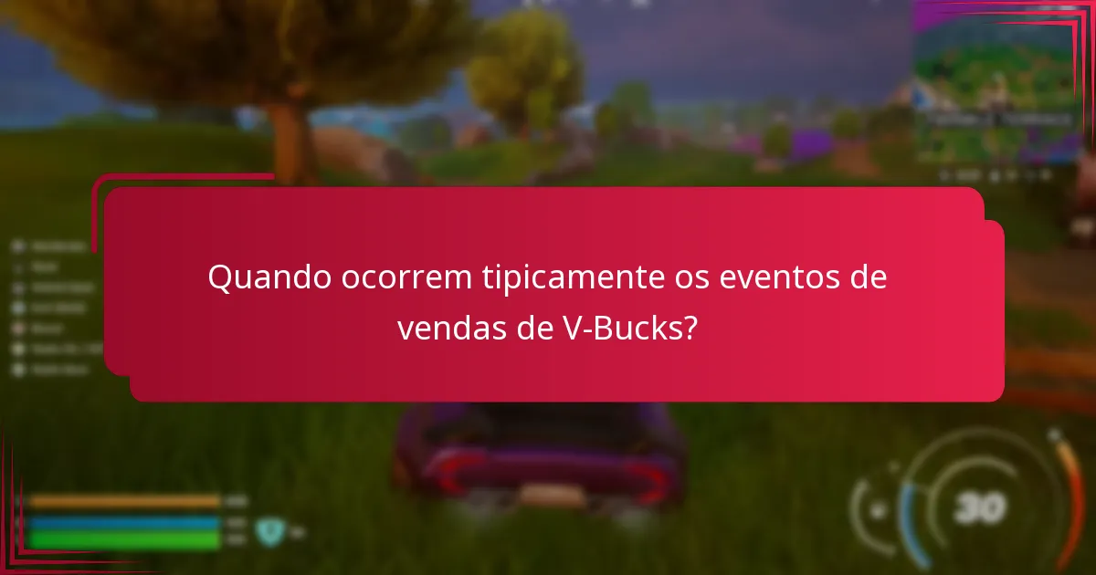 Quais são as melhores práticas para participar nos eventos de vendas de V-Bucks?